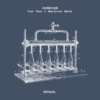 IKARIUS - For You / Machine Walk