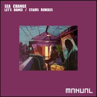 Sea Change - Let's Dance / Stairs (Remixes)