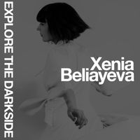 Xenia Beliayeva - Explore The Darkside