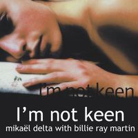 Mikael Delta - I'm not keen