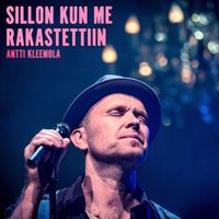 Antti Kleemola - Sillon kun me rakastettiin
