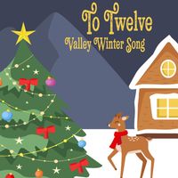 To Twelve - Valley Winter Song