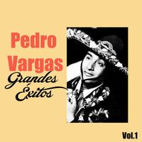 Pedro Vargas - Pedro Vargas-Grandes Éxitos, Vol. 1