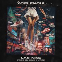 Xcelencia - Las Nike (Explicit)