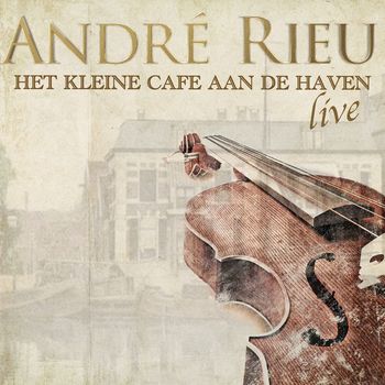 André Rieu - Het Kleine Cafe Aan De Haven