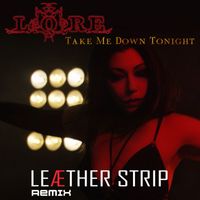 LORE - Take Me Down Tonight (Leæther Strip Remix)