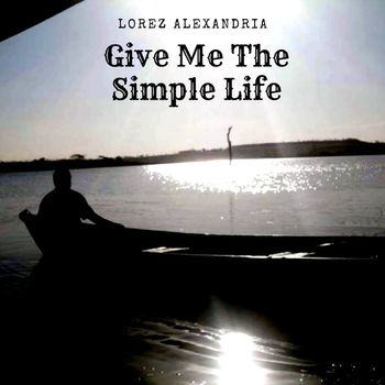 Lorez Alexandria - Give Me The Simple Life