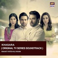 Rahat Fateh Ali Khan - Khasara (Original TV Series Soundtrack)