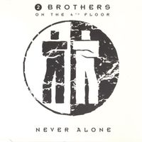 2 Brothers On The 4th Floor - Never Alone