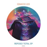 Ignacio Lex - Reposo Total EP
