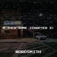Wordsmith - N Then Some (Chapter 2) (Explicit)