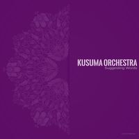 Kusuma Orchestra - Suggesting Words