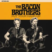The Bacon Brothers - Put Your Hand Up (Explicit)