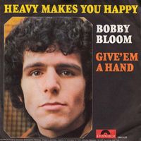 Bobby Bloom - Heavy Makes You Happy + Give 'Em a Hand