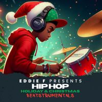 Eddie F - Hip Hop Holiday & Christmas - Beatstrumentals 