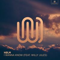 hølm featuring Willy Jules - I Wanna Know