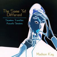 Madison Kay - The Same Yet Different