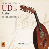 Ergin Kızılay - Türk Müziğinde Ud İle Anılar