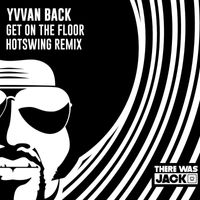 Yvvan Back - Get On The Floor (Hotswing Remix)