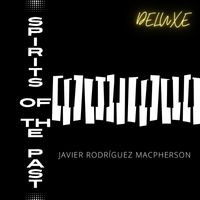 Javier Rodríguez Macpherson - Spirits of the Past (DELUXE)
