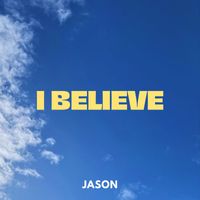Jason - I Believe