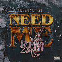 Redzone Tay - Need Me (Explicit)