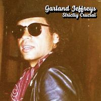 Garland Jeffreys - Strictly Crucial