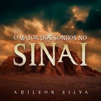 Adilson Silva - O Maior Dos Sonhos No Sinai