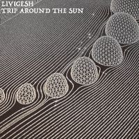 Livigesh - Trip Around the Sun
