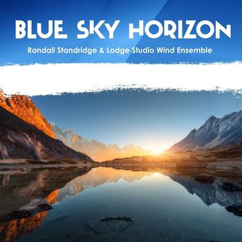 Randall Standridge & Lodge Studio Wind Ensemble - Blue Sky Horizon