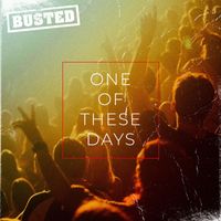 Busted - One Of These Days