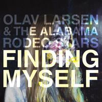 Olav Larsen & The Alabama Rodeo Stars - Finding Myself