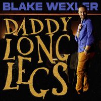 Blake Wexler - Daddy Long Legs (Explicit)
