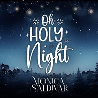 Monica Saldivar - Oh Holy Night