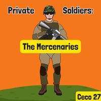 Ceco 27 - Private Soldiers : The Mercenaries