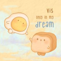 Vis - only in my dream