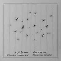 Mohammad Darabifar - A Thousand Years Old Grief
