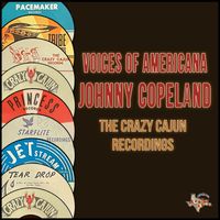 Johnny Copeland - Voices of Americana (The Crazy Cajun Recordings)