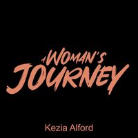 Kezia Alford - A Woman's Journey