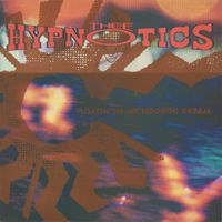 Thee Hypnotics - Floatin' In My Hoodoo Dream