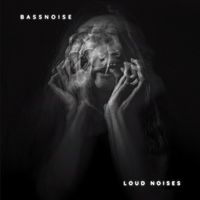 BassNoise - Loud Noises (Explicit)