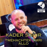Kader Sghir - Twehachtek Omri Allo