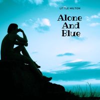 Little Milton - Alone And Blue