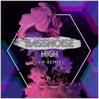 BassNoise - High (Vip Remix) (Explicit)