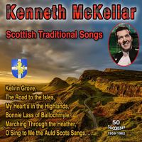 Kenneth McKellar - Kenneth McKellar, Scottish Traditional Songs (50 Succersses 1959-1962)