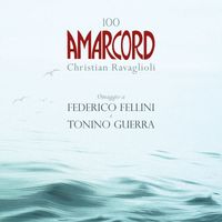 Christian Ravaglioli - 100 AMARCORD (Omaggio a Federico Fellini e Tonino Guerra)