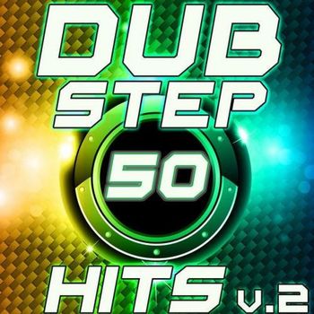 Various Artists - 50 Dubstep Hits V.2 Best Top Electronic Music, Reggae, Dub, Hard Dance, Glitch, Electro, Rave Anthem