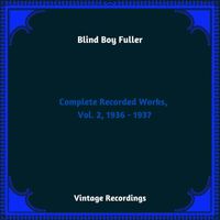 Blind Boy Fuller - Complete Recorded Works, Vol. 2, 1936 - 1937 (Hq Remastered 2023)