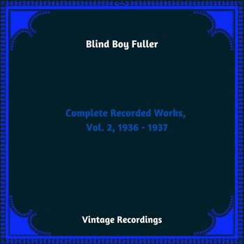 Blind Boy Fuller - Complete Recorded Works, Vol. 2, 1936 - 1937 (Hq Remastered 2023)