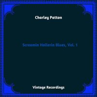 Charley Patton - Screamin Hollerin Blues, Vol. 1 (Hq Remastered 2023 [Explicit])